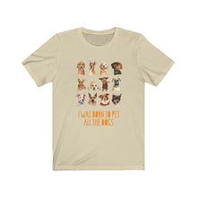 Load image into Gallery viewer, I was born to pet all the dogs - Unisex Jersey Short Sleeve Tee