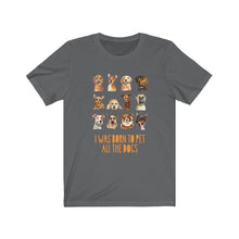 Load image into Gallery viewer, I was born to pet all the dogs - Unisex Jersey Short Sleeve Tee