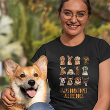 Load image into Gallery viewer, I was born to pet all the dogs - Unisex Jersey Short Sleeve Tee